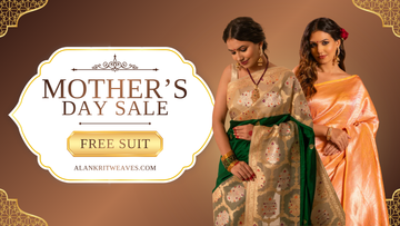 Mother’s Day Sale at Alankrit Weaves | Shop ₹20K+ & Get a FREE Suit up to ₹5K Till 10 May